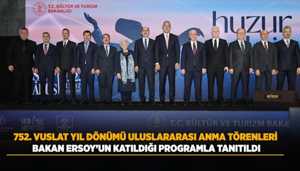 752. VUSLAT YIL DÖNÜMÜ ULUSLARARASI ANMA TÖRENLERİ BAKAN ERSOY’UN KATILDIĞI PROGRAMLA TANITILDI